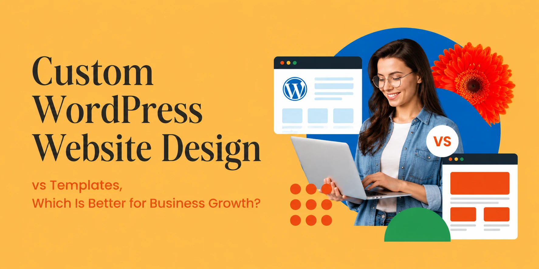 Custom WordPress Website Design vs Templates: Which Is Better for Business Growth?