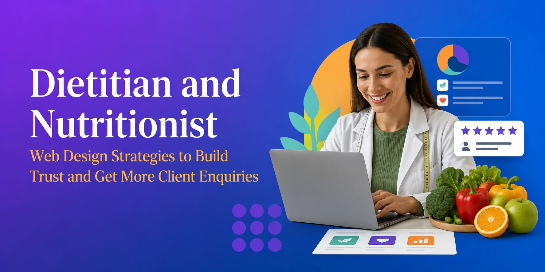 Dietitian and Nutritionist Web Design Strategies to Build Trust and Get More Client Enquiries