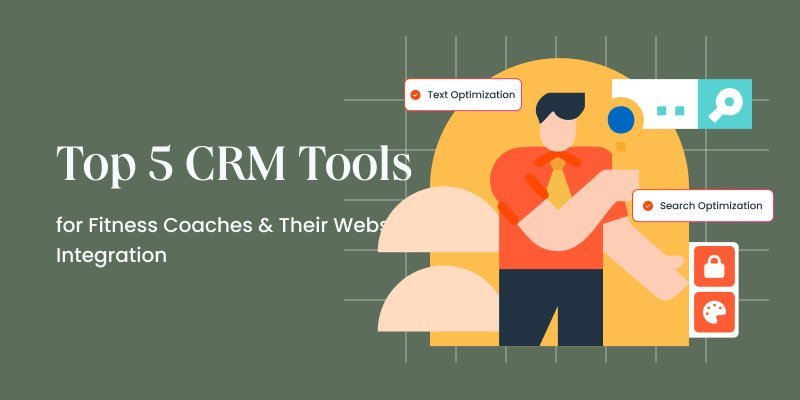 Top 5 CRM Tools for Fitness Coaches & Their Website Integration