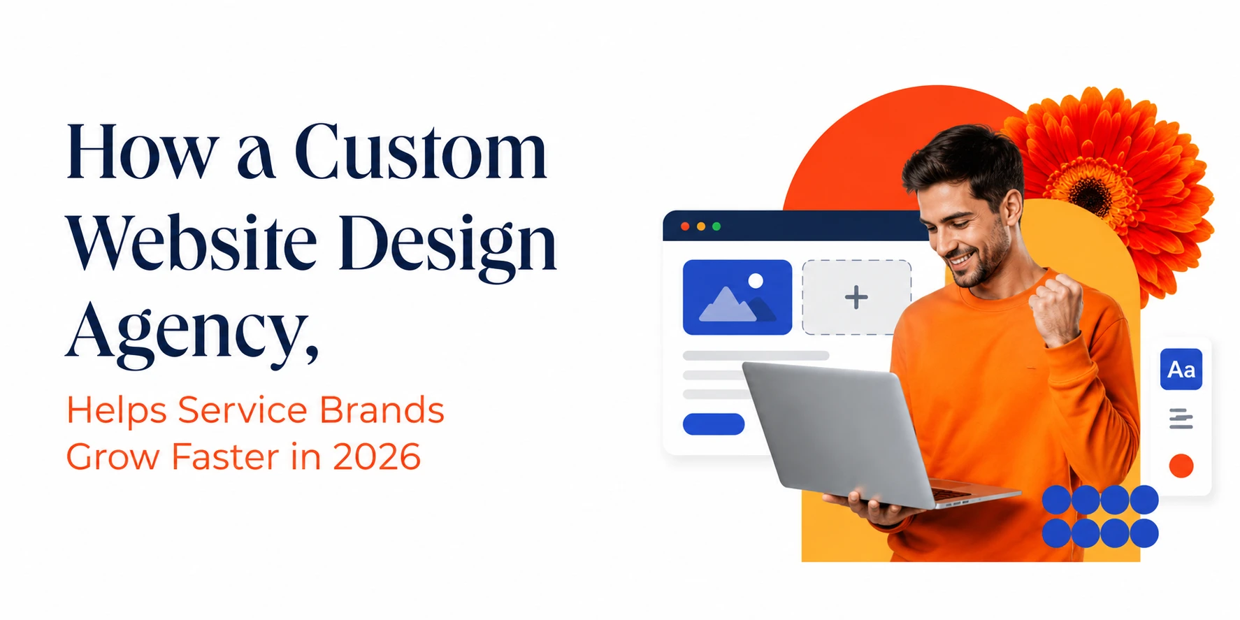 How a Custom Website Design Agency Helps Service Brands Grow Faster in 2026
