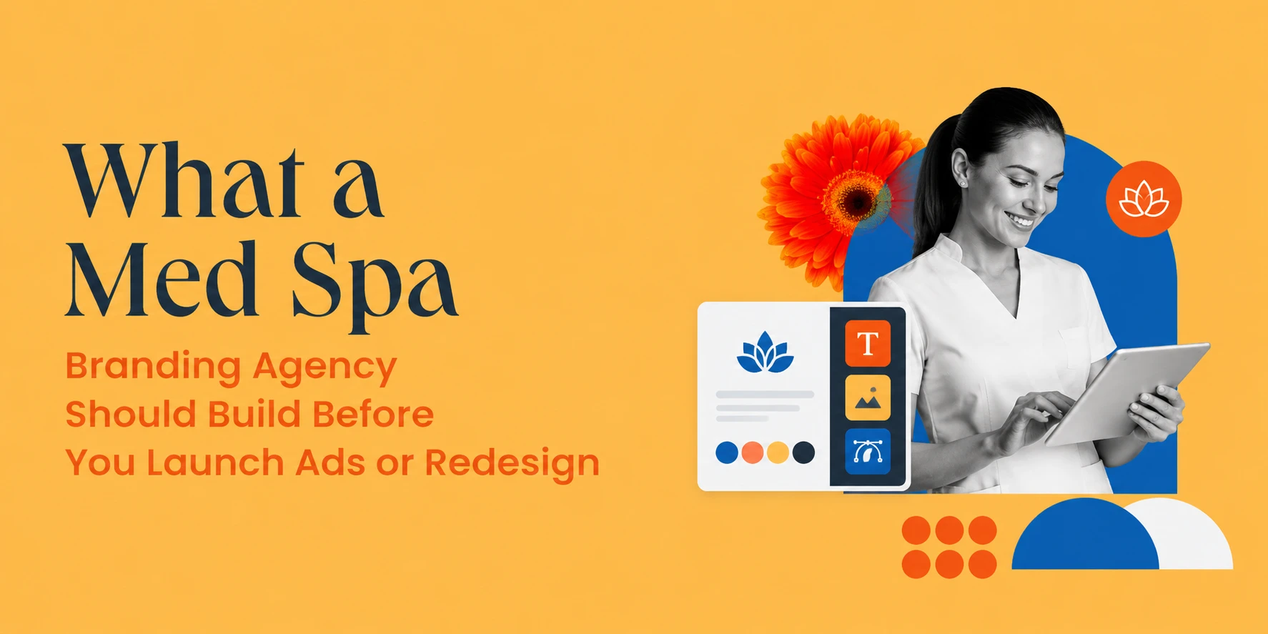 What a Med Spa Branding Agency Should Build Before You Launch Ads or Redesign