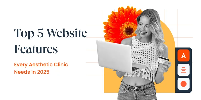Top 10 Website Features Every Med Spa Must Have in 2025