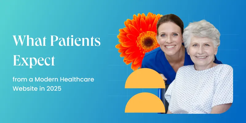 What Patients Expect from a Modern Healthcare Website in 2025
