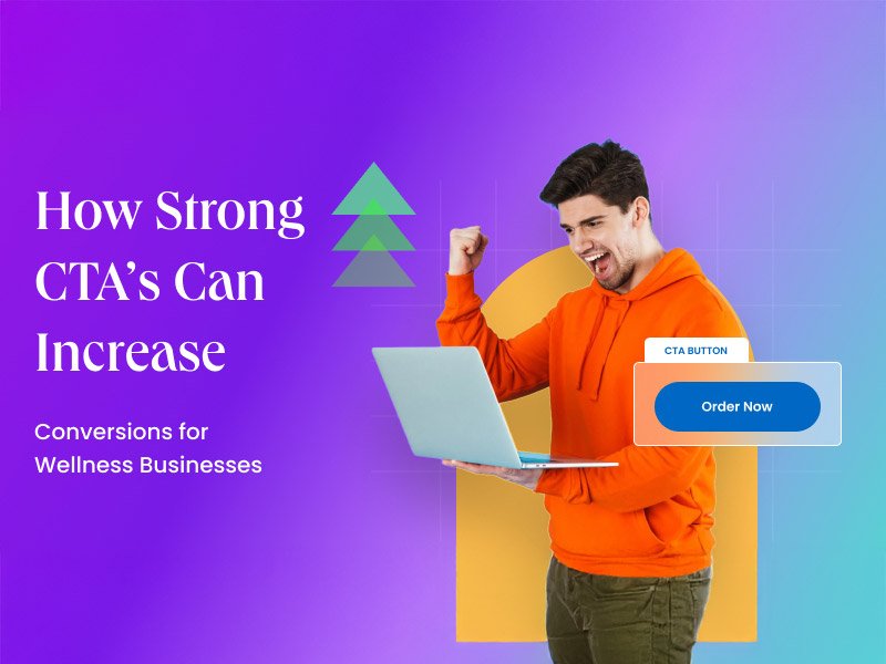 How Strong CTAs Can Increase Conversions for Wellness Businesses