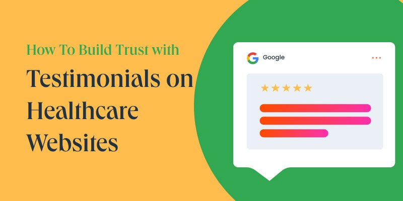 How To Build Trust with Testimonials on Healthcare Websites