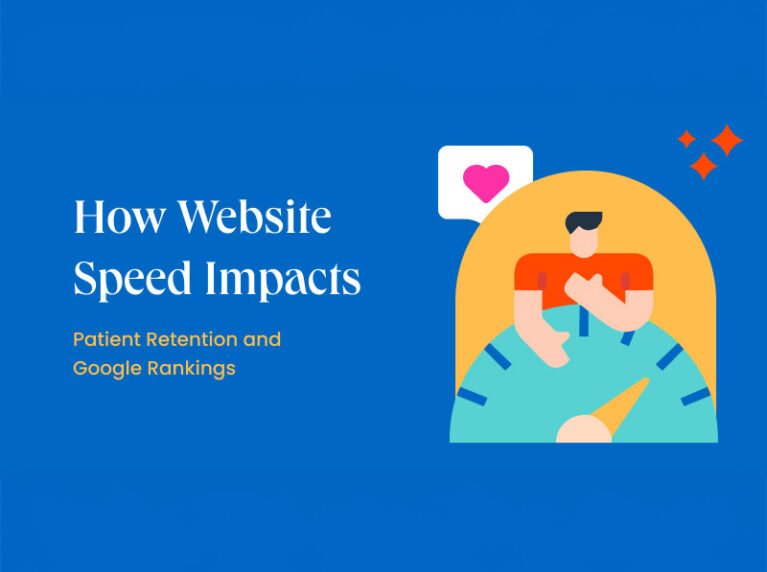 How Website Speed Impacts Patient Retention and Google Rankings