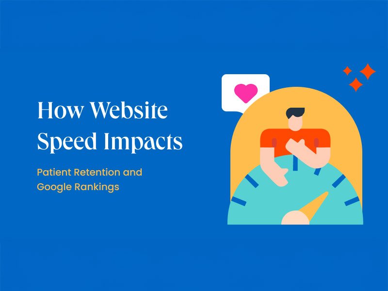 How Website Speed Impacts Patient Retention and Google Rankings