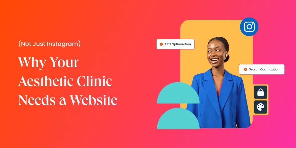 Why Your Aesthetic Clinic Needs a Website (Not Just Instagram)