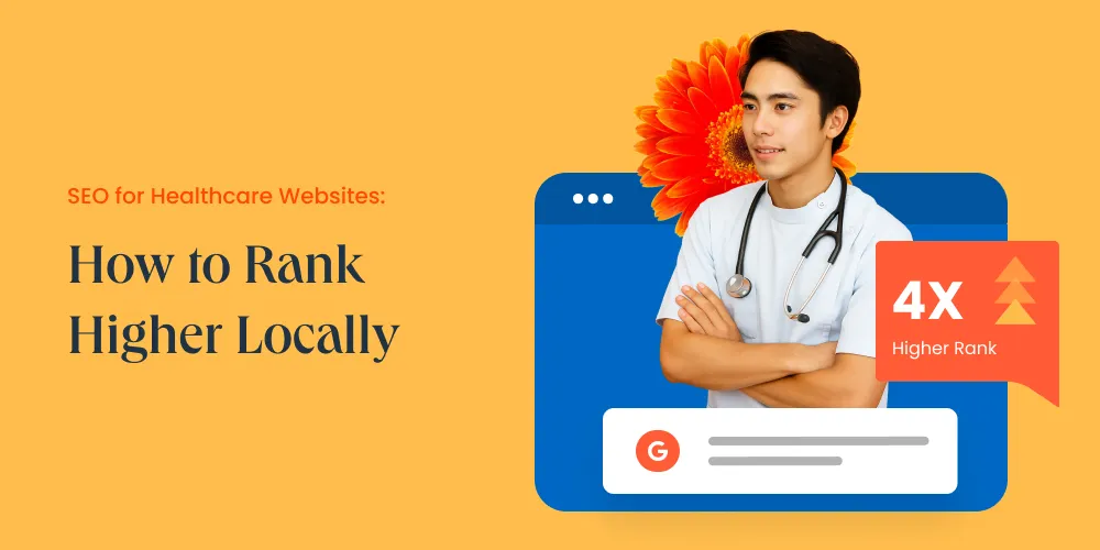SEO for Healthcare Websites: How to Rank Higher Locally