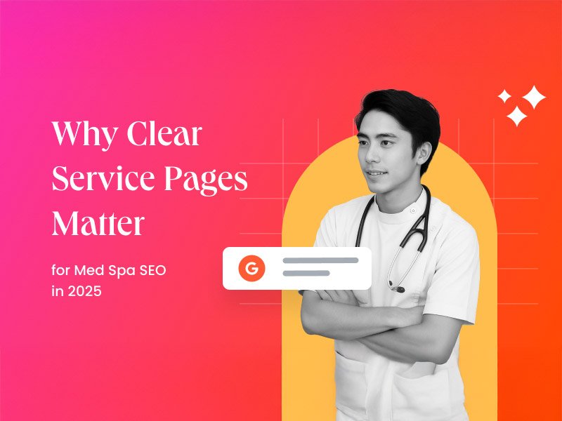 Why Clear Service Pages Matter for Med Spa SEO in 2025