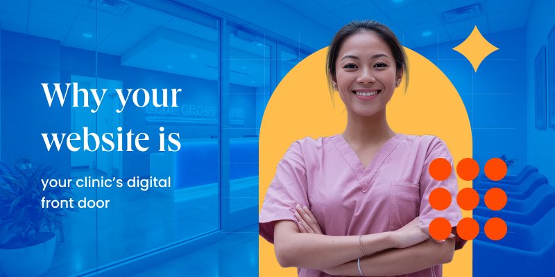 Why your website is your clinic’s digital front door