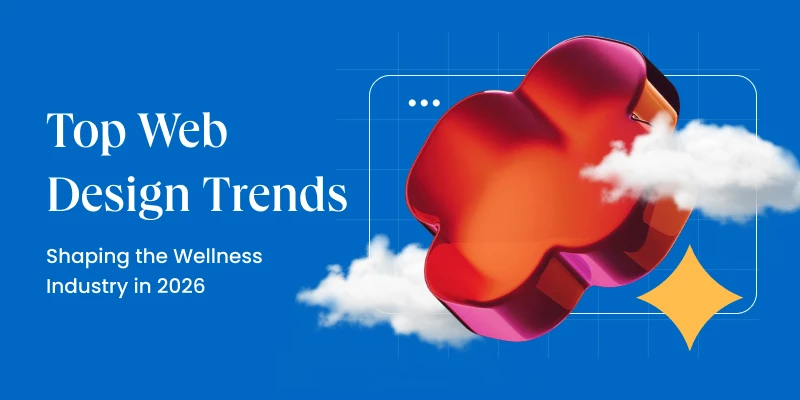 Top Web Design Trends Shaping the Wellness Industry in 2026